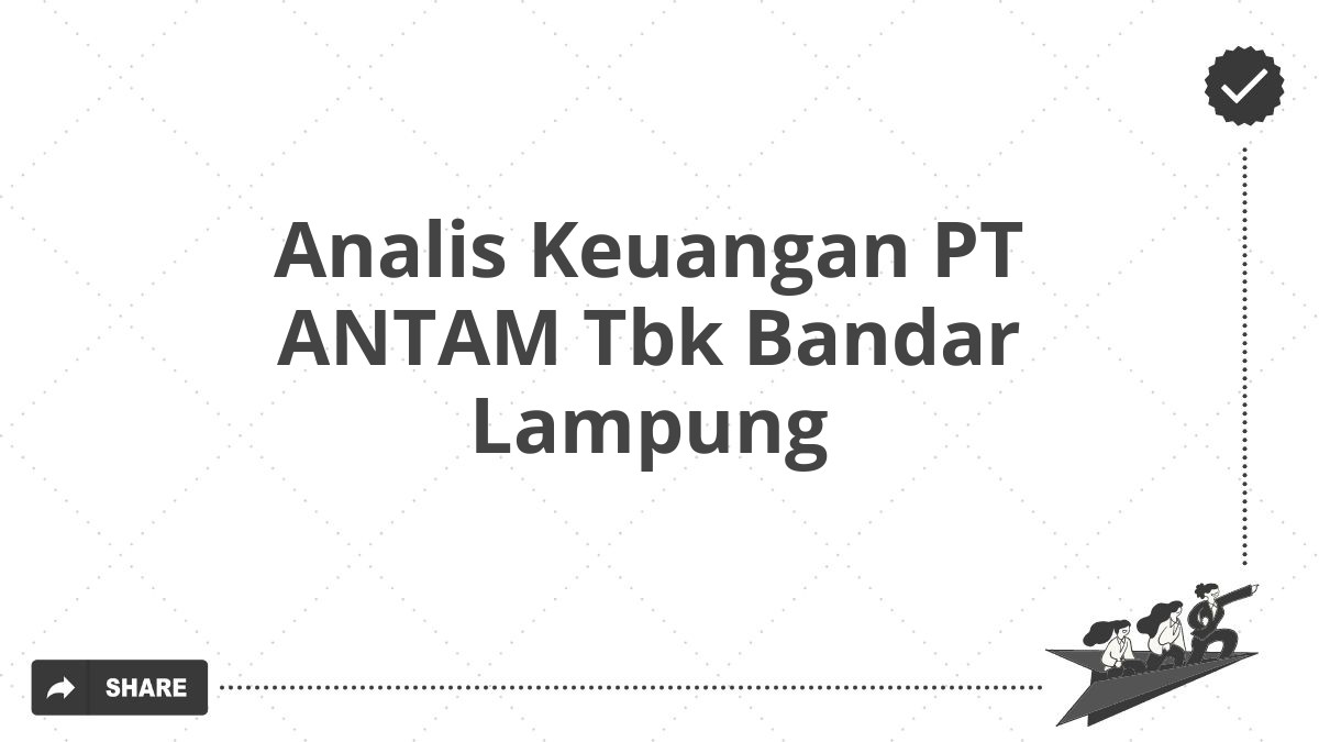Analis Keuangan PT ANTAM Tbk Bandar Lampung