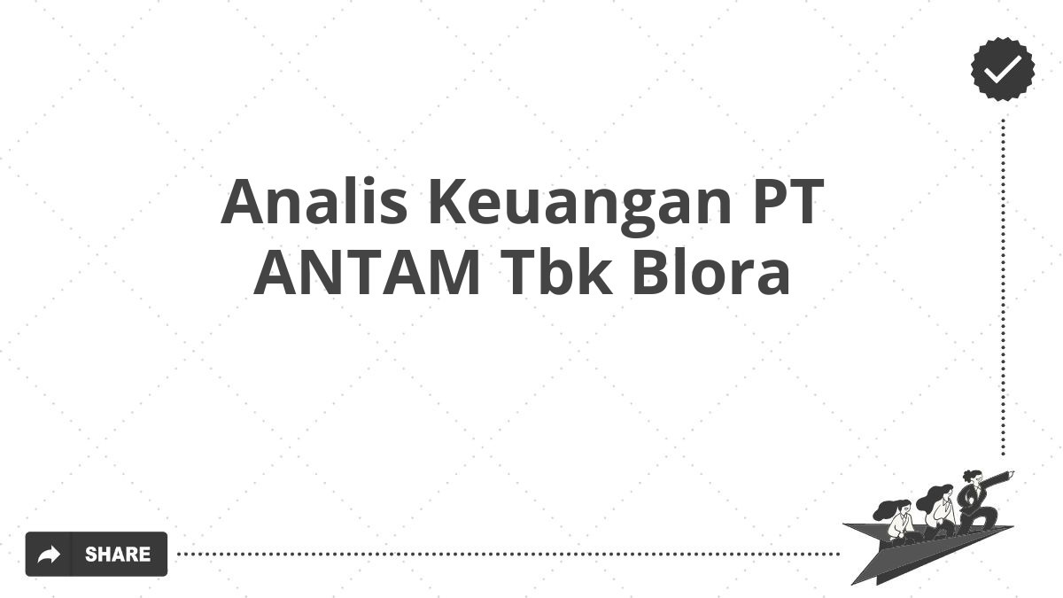 Analis Keuangan PT ANTAM Tbk Blora