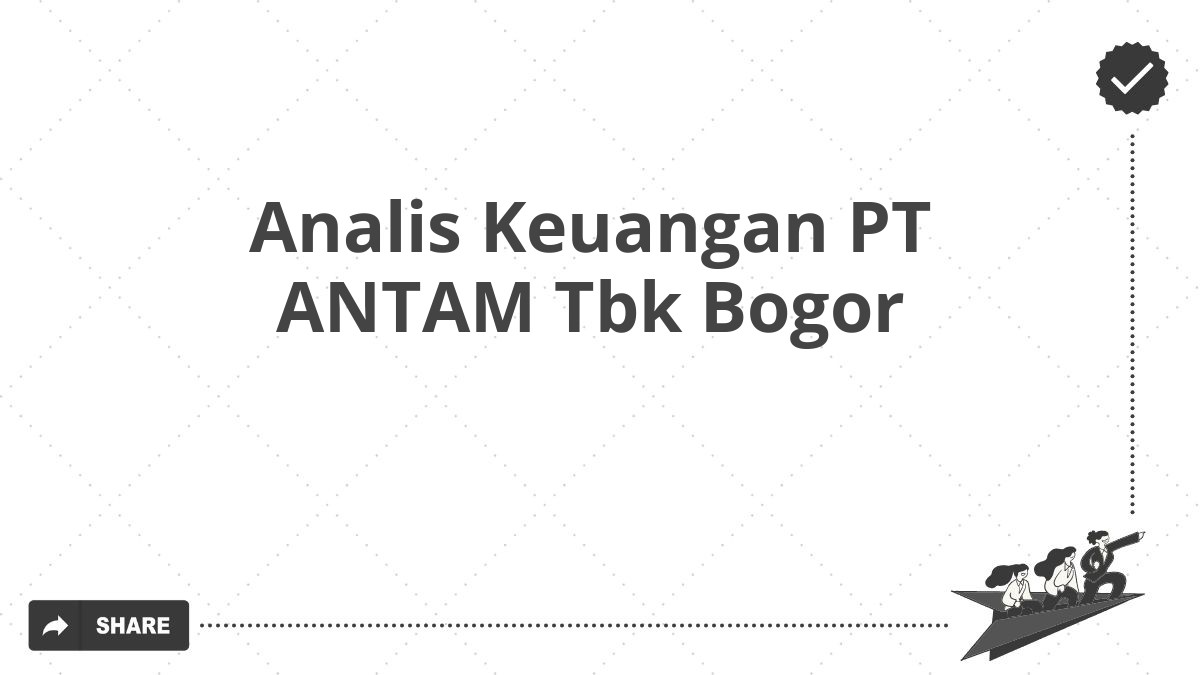 Analis Keuangan PT ANTAM Tbk Bogor