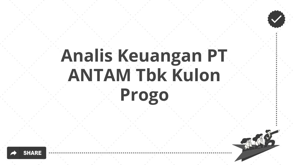 Analis Keuangan PT ANTAM Tbk Kulon Progo