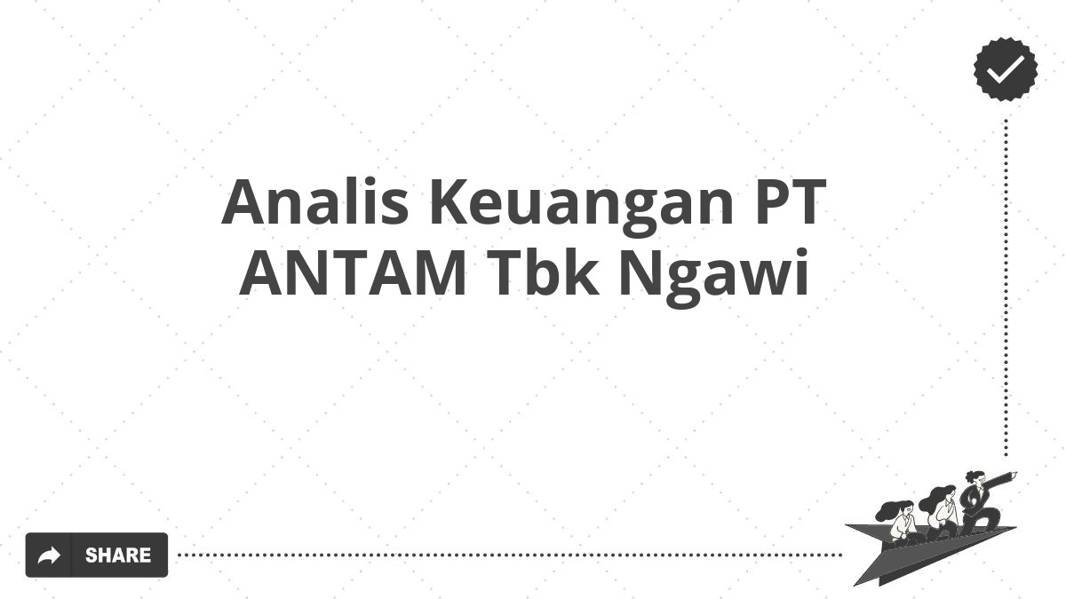 Analis Keuangan PT ANTAM Tbk Ngawi