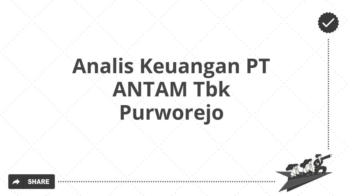 Analis Keuangan PT ANTAM Tbk Purworejo