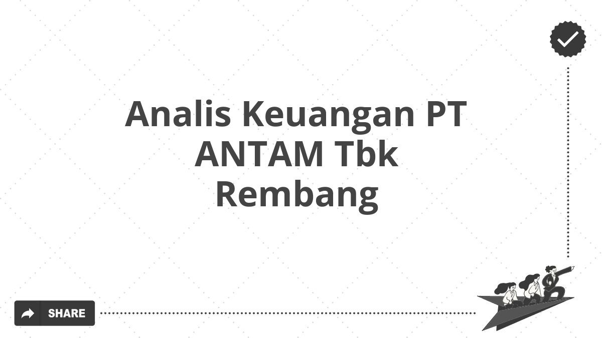 Analis Keuangan PT ANTAM Tbk Rembang