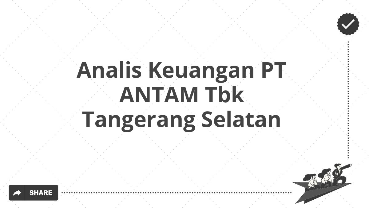 Analis Keuangan PT ANTAM Tbk Tangerang Selatan