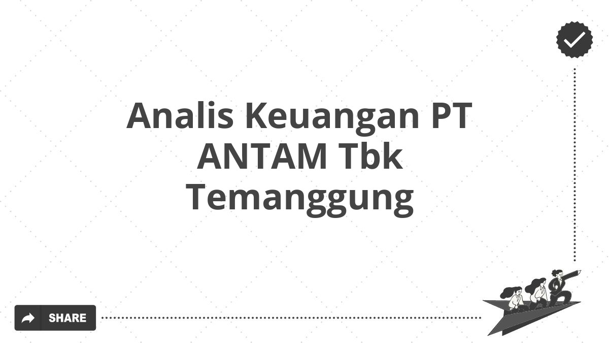 Analis Keuangan PT ANTAM Tbk Temanggung