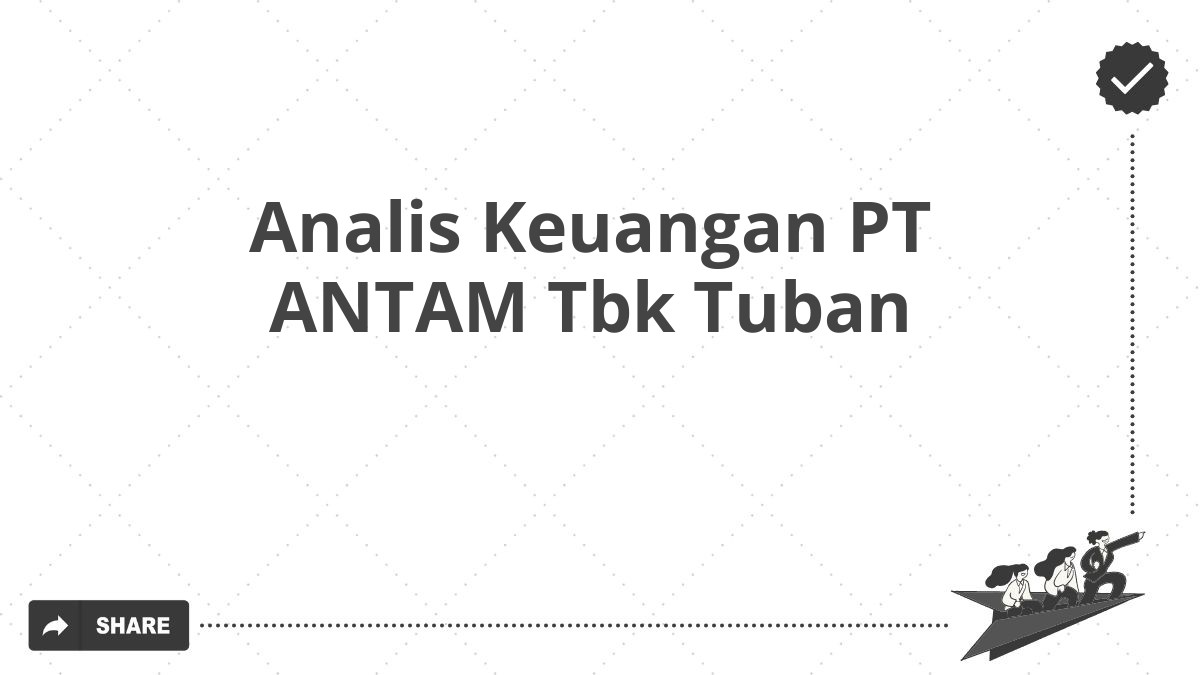 Analis Keuangan PT ANTAM Tbk Tuban