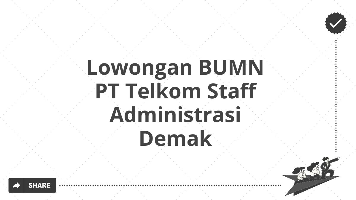 Lowongan BUMN PT Telkom Staff Administrasi Demak