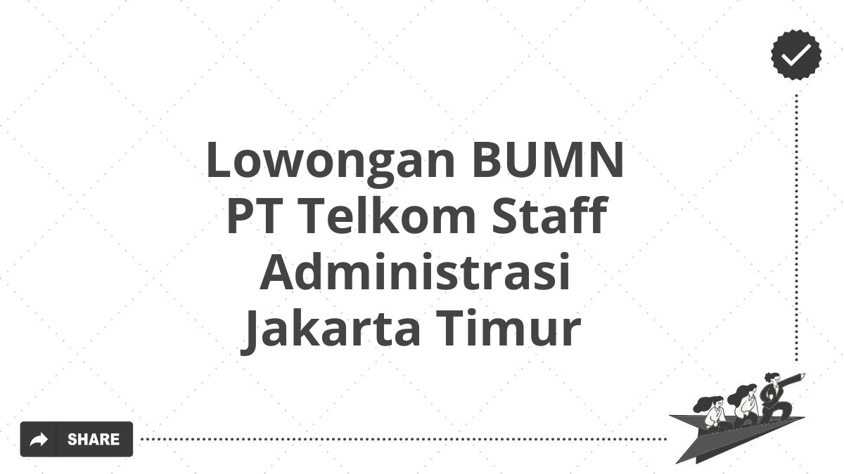 Lowongan BUMN PT Telkom Staff Administrasi Jakarta Timur