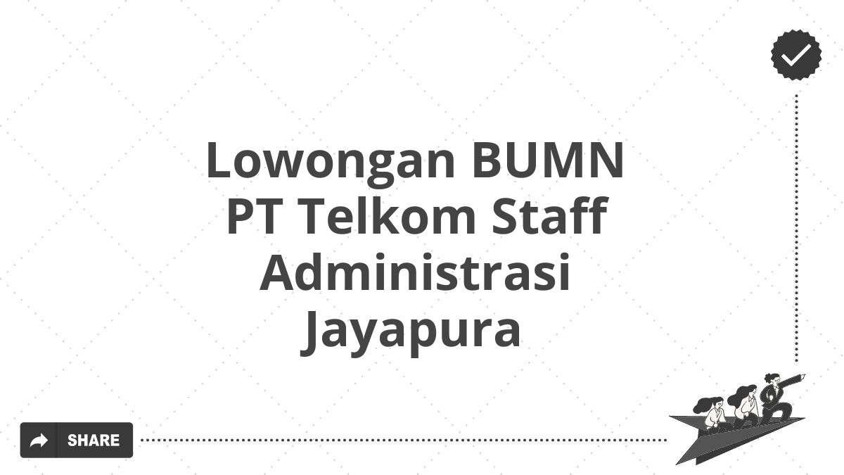 Lowongan BUMN PT Telkom Staff Administrasi Jayapura