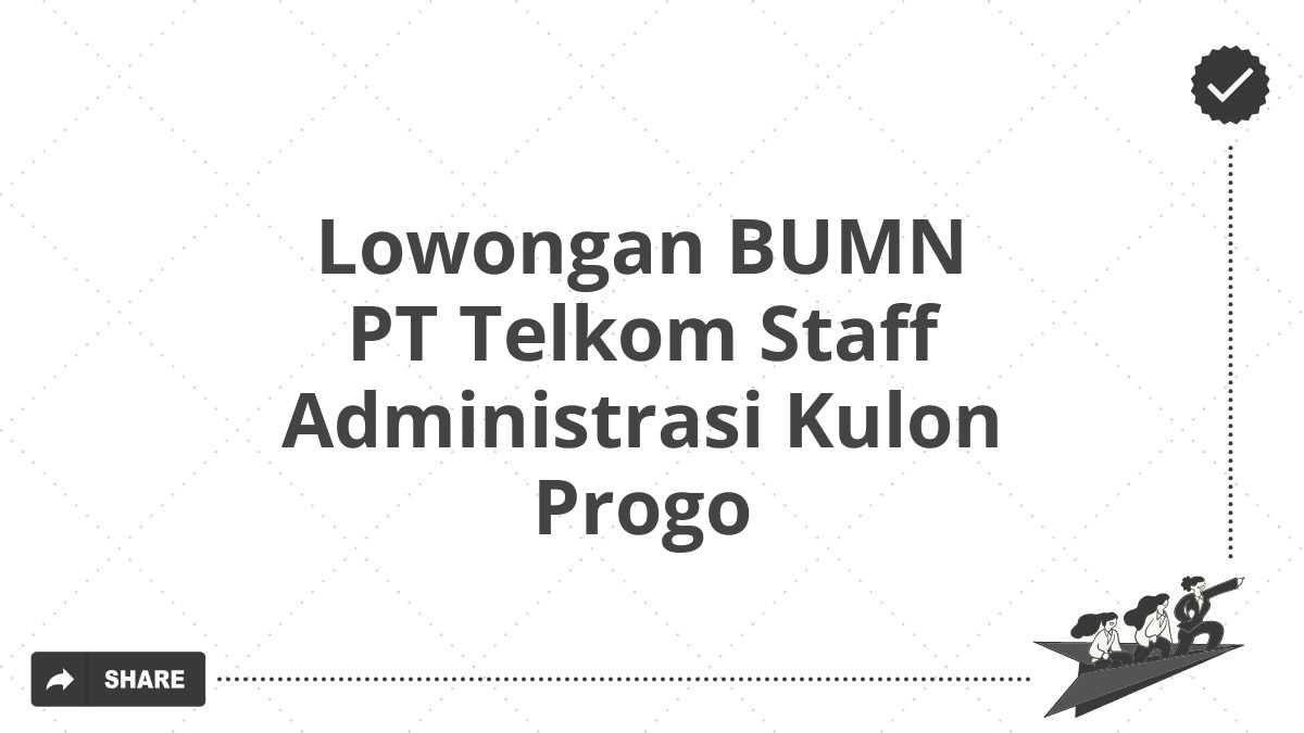 Lowongan BUMN PT Telkom Staff Administrasi Kulon Progo