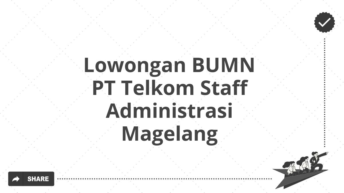 Lowongan BUMN PT Telkom Staff Administrasi Magelang