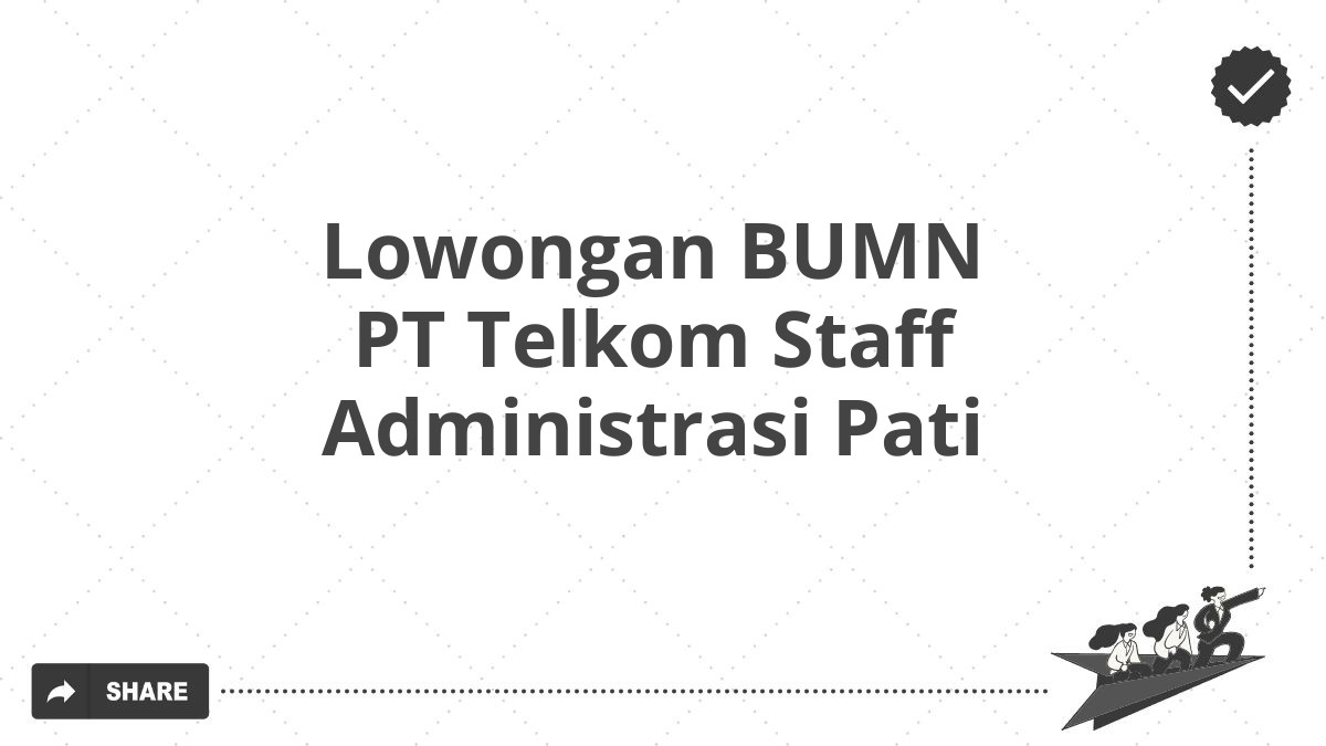 Lowongan BUMN PT Telkom Staff Administrasi Pati