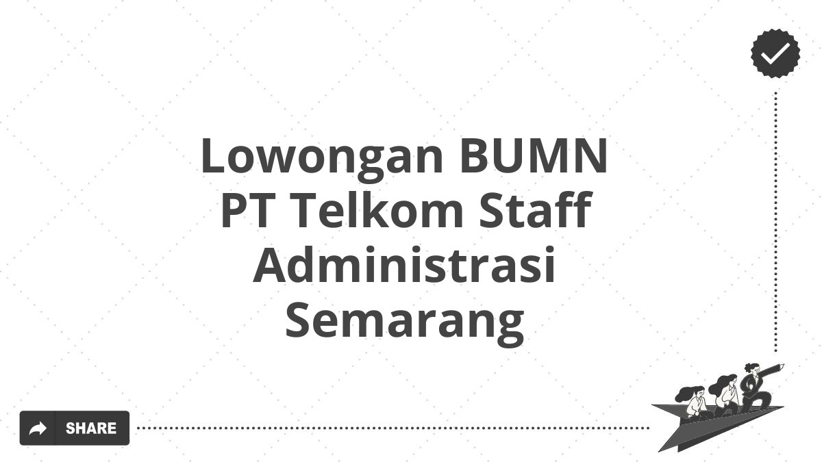 Lowongan BUMN PT Telkom Staff Administrasi Semarang