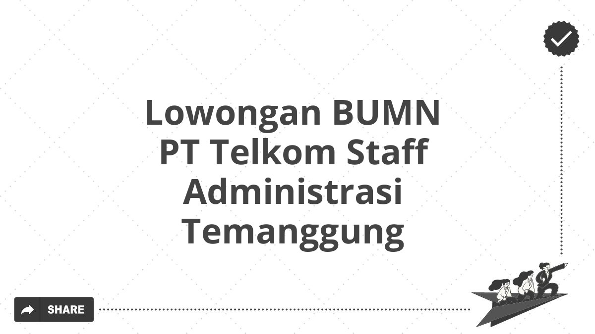 Lowongan BUMN PT Telkom Staff Administrasi Temanggung