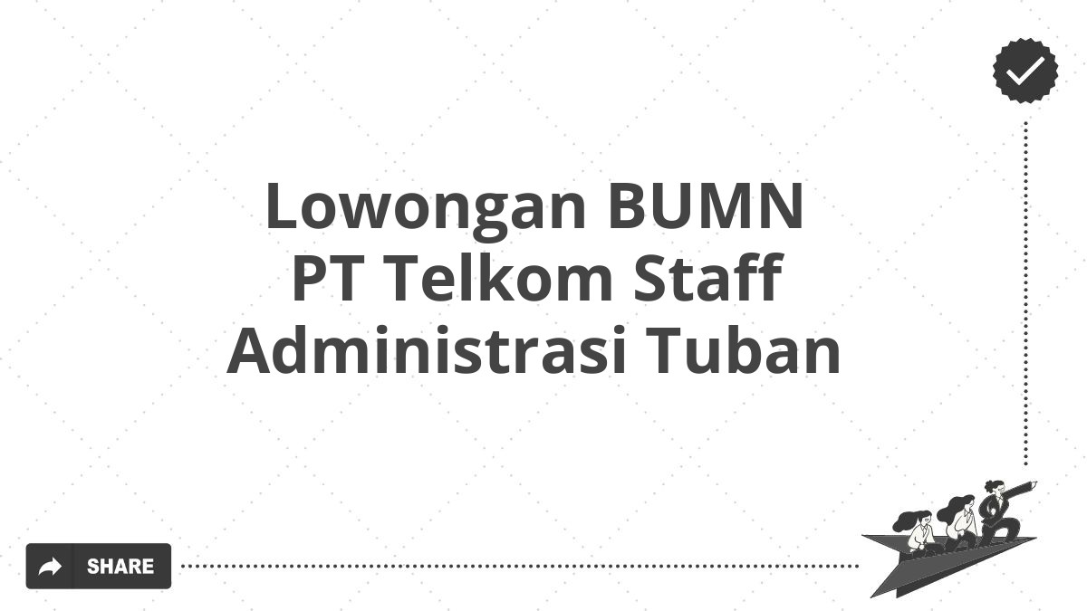 Lowongan BUMN PT Telkom Staff Administrasi Tuban
