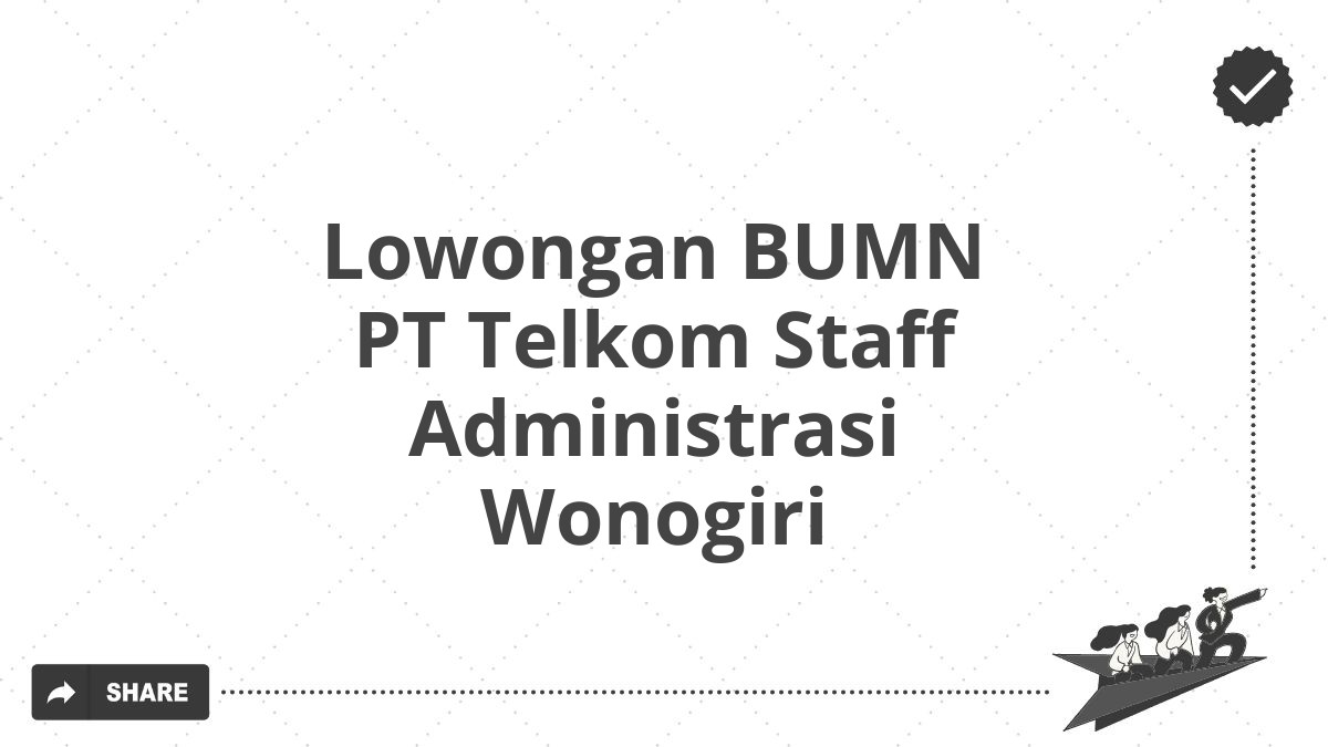 Lowongan BUMN PT Telkom Staff Administrasi Wonogiri