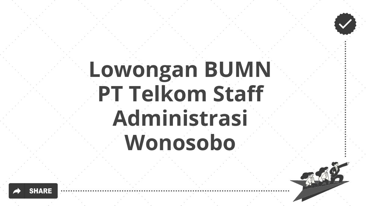 Lowongan BUMN PT Telkom Staff Administrasi Wonosobo