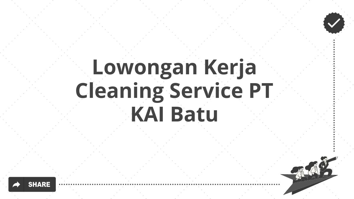 Lowongan Kerja Cleaning Service PT KAI Batu