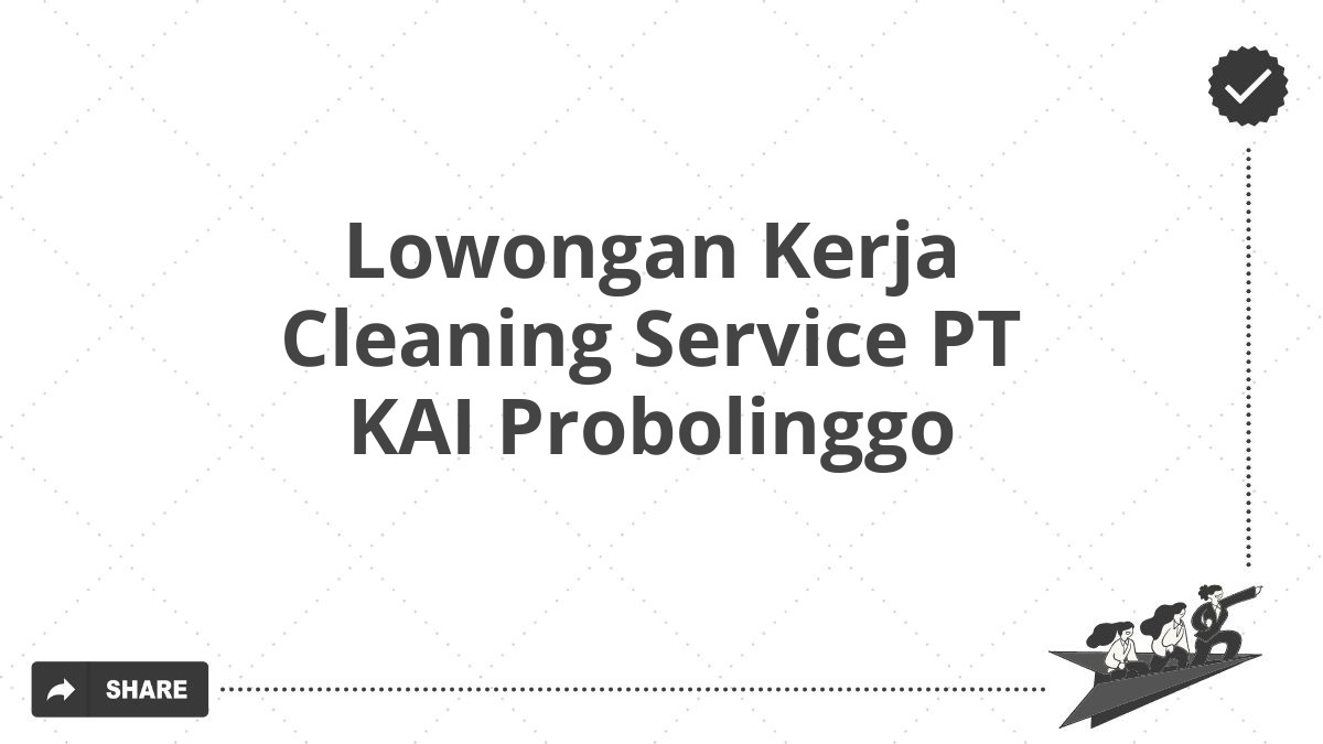 Lowongan Kerja Cleaning Service PT KAI Probolinggo