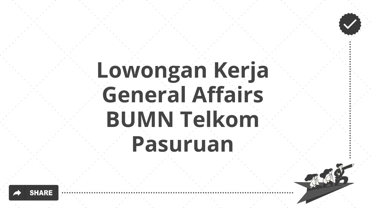 Lowongan Kerja General Affairs BUMN Telkom Pasuruan
