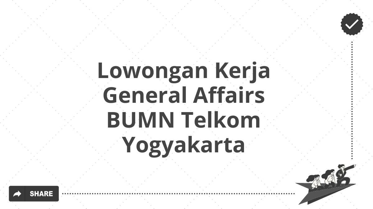 Lowongan Kerja General Affairs BUMN Telkom Yogyakarta