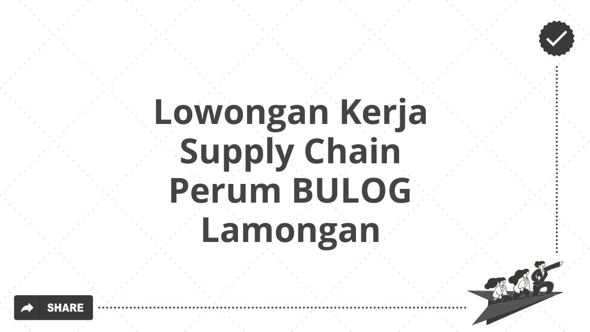 Lowongan Kerja Supply Chain Perum BULOG Lamongan