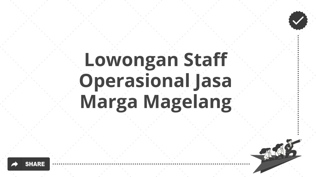 Lowongan Staff Operasional Jasa Marga Magelang