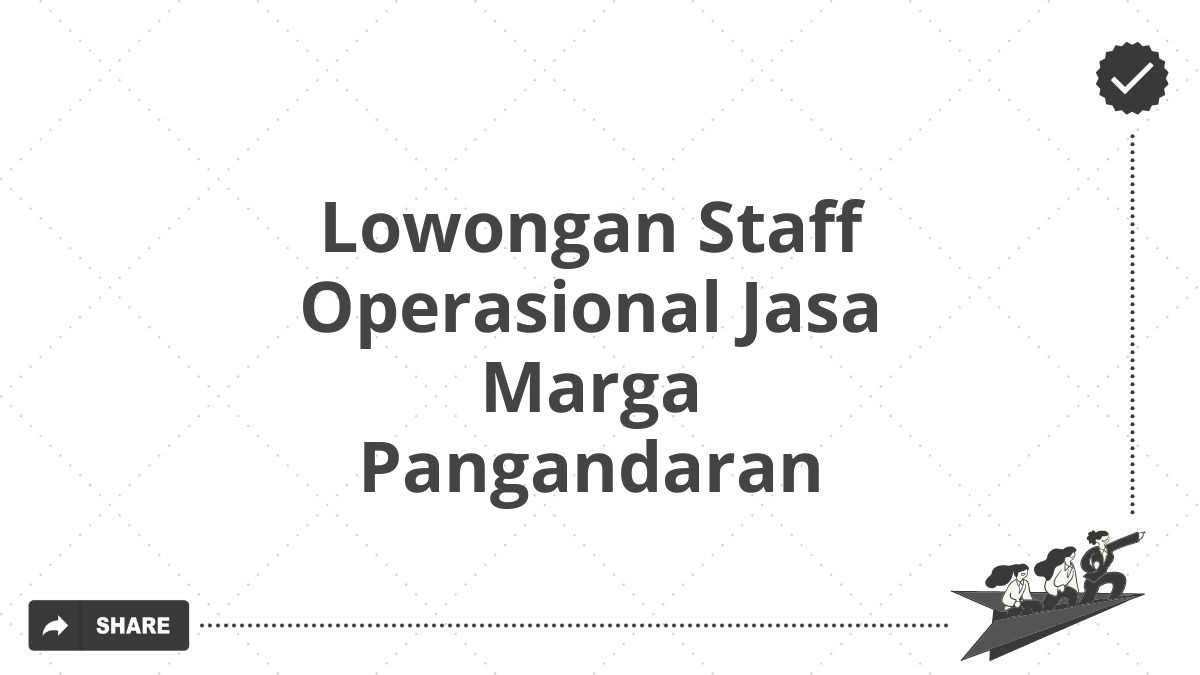 Lowongan Staff Operasional Jasa Marga Pangandaran