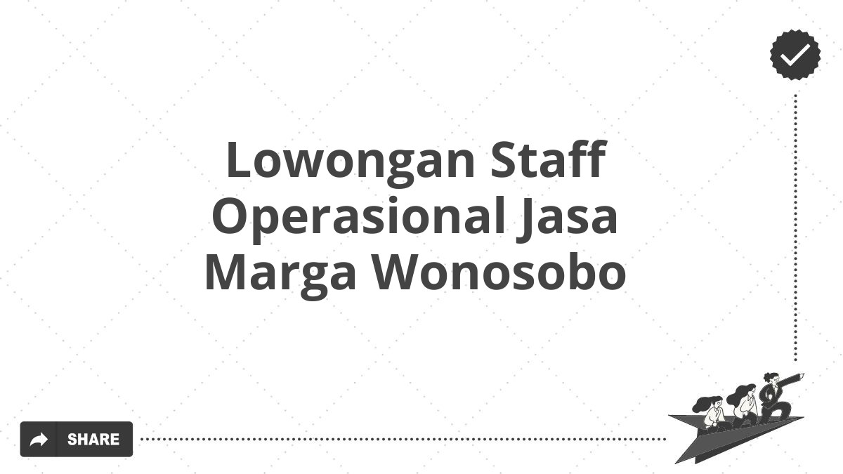 Lowongan Staff Operasional Jasa Marga Wonosobo