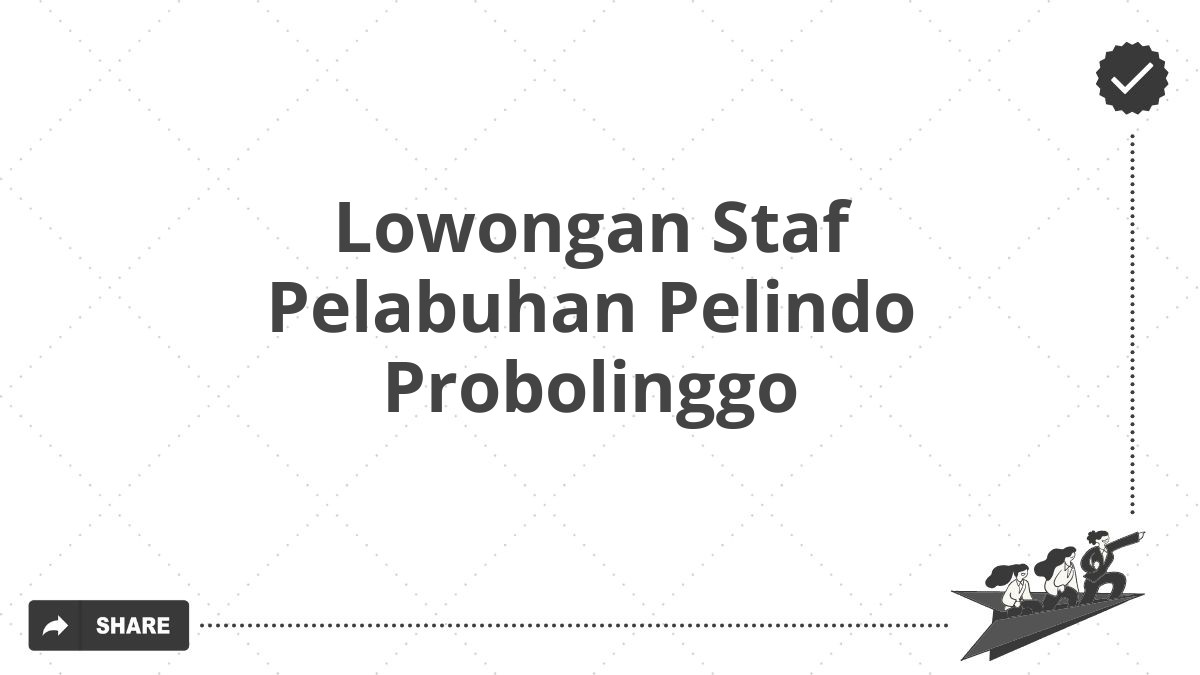 Lowongan Staf Pelabuhan Pelindo Probolinggo