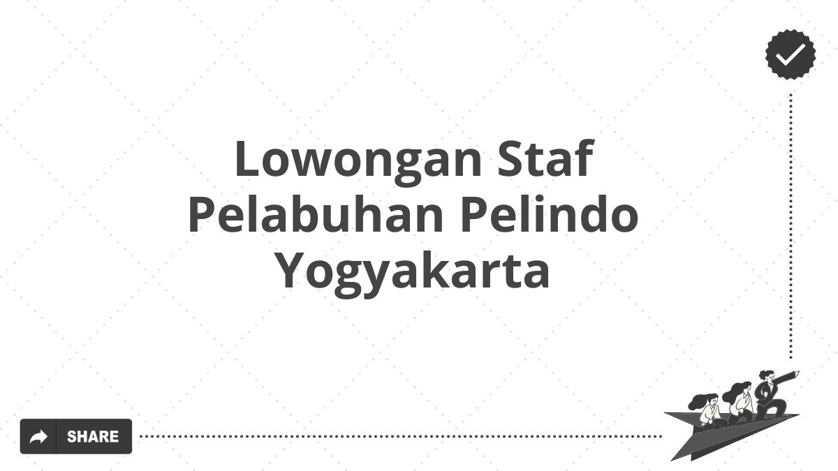 Lowongan Staf Pelabuhan Pelindo Yogyakarta