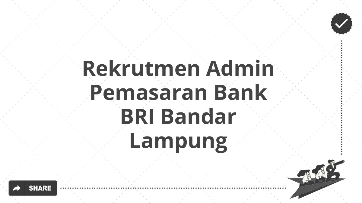 Rekrutmen Admin Pemasaran Bank BRI Bandar Lampung
