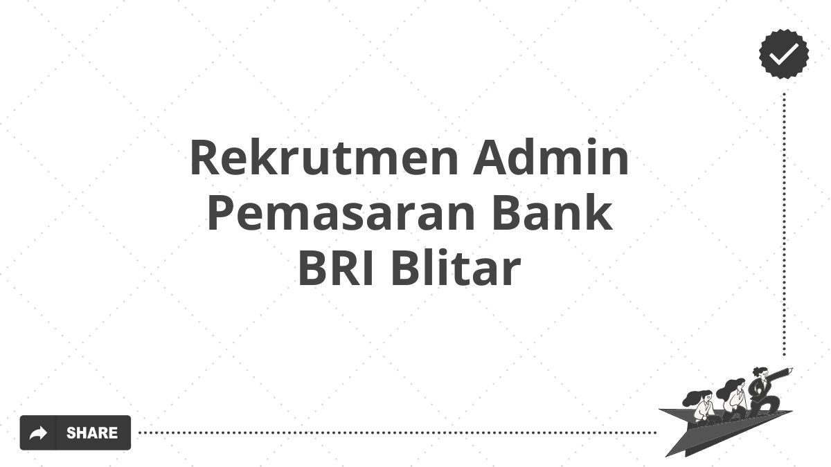 Rekrutmen Admin Pemasaran Bank BRI Blitar
