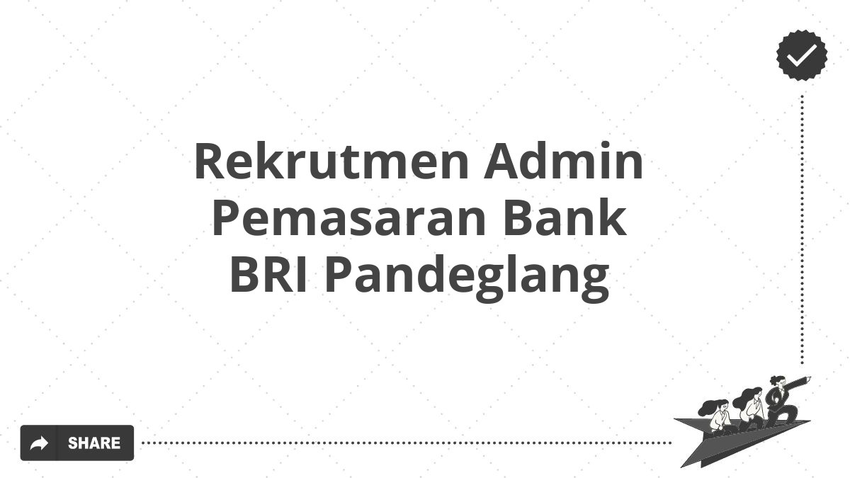 Rekrutmen Admin Pemasaran Bank BRI Pandeglang