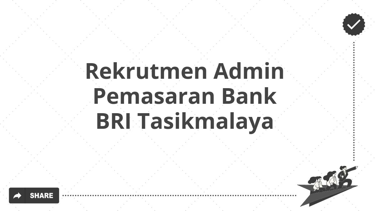 Rekrutmen Admin Pemasaran Bank BRI Tasikmalaya