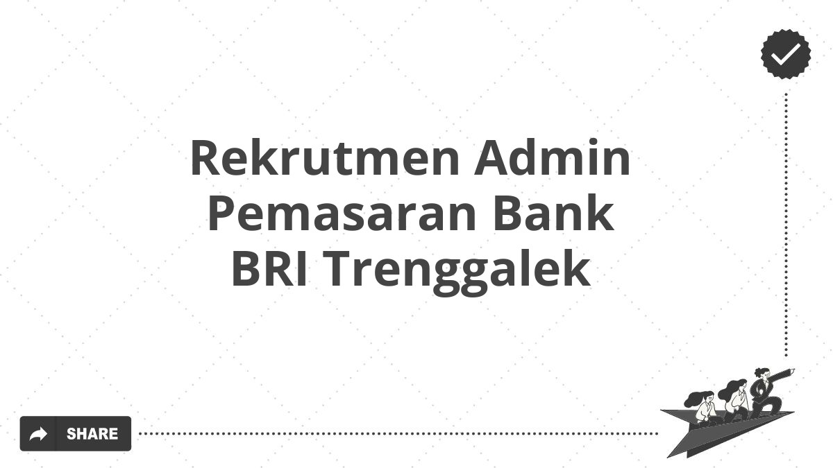 Rekrutmen Admin Pemasaran Bank BRI Trenggalek