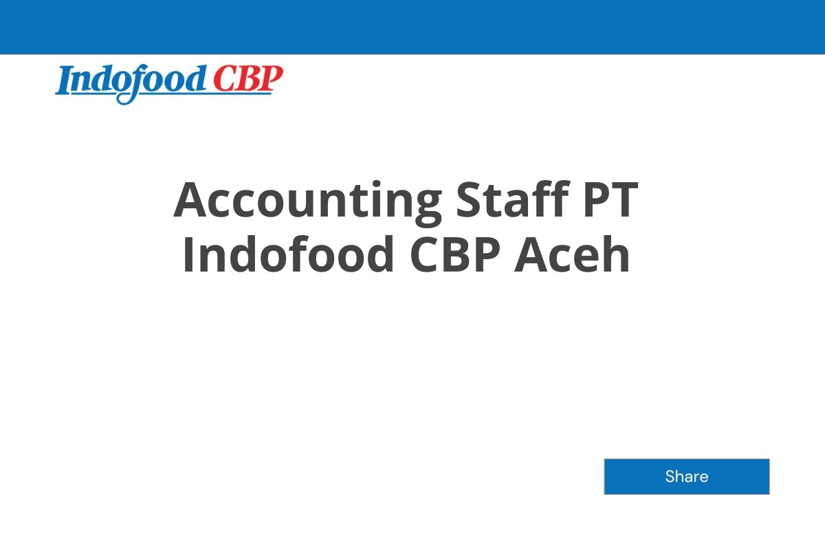 Accounting Staff PT Indofood CBP Aceh