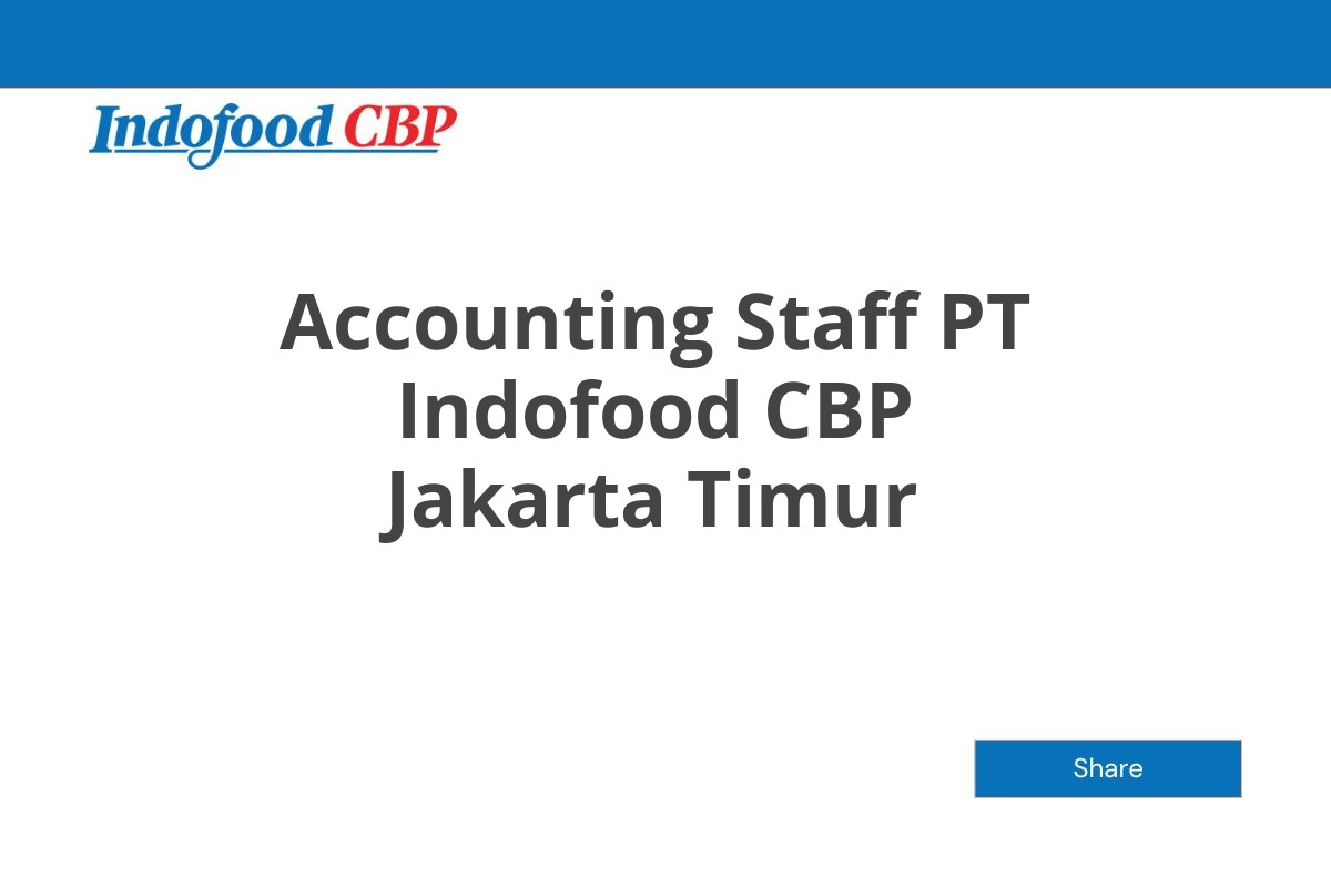 Accounting Staff PT Indofood CBP Jakarta Timur