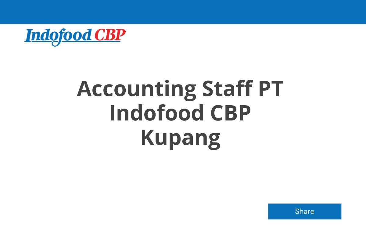 Accounting Staff PT Indofood CBP Kupang