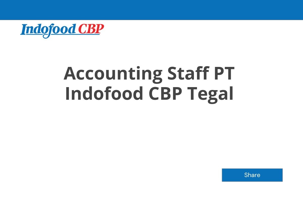 Accounting Staff PT Indofood CBP Tegal