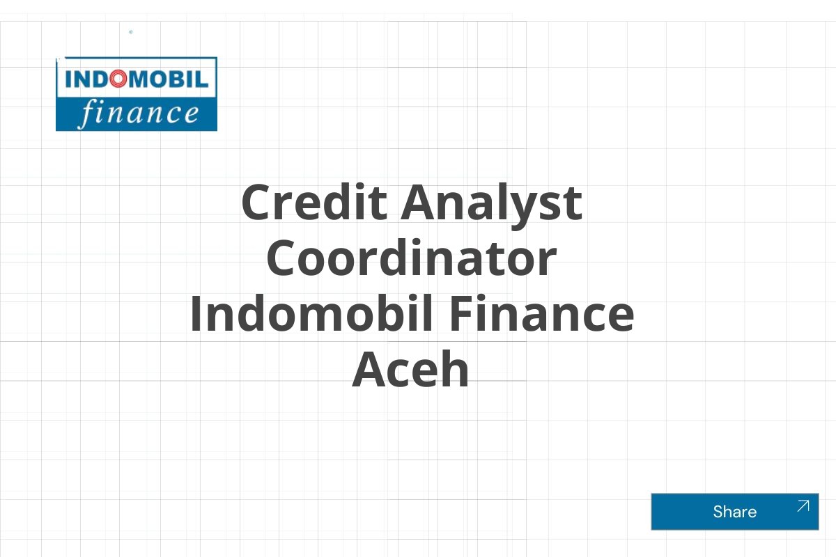 Credit Analyst Coordinator Indomobil Finance Aceh