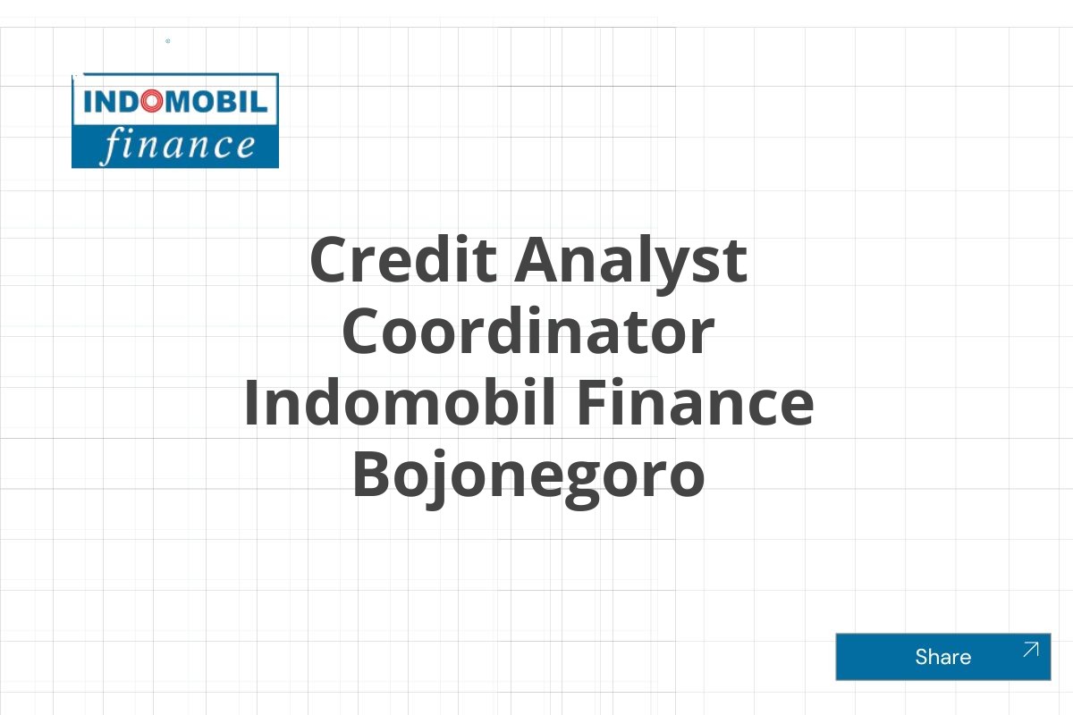 Credit Analyst Coordinator Indomobil Finance Bojonegoro