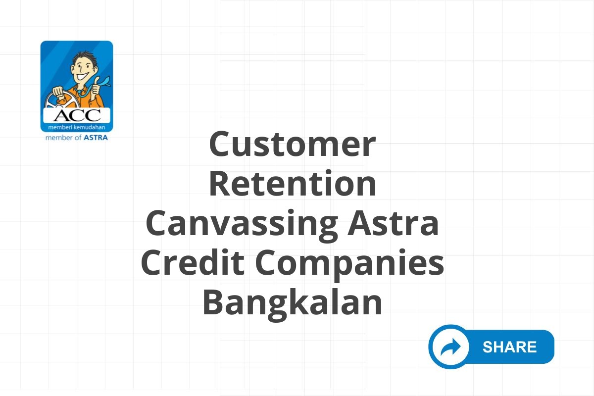 Customer Retention Canvassing Astra Credit Companies Bangkalan