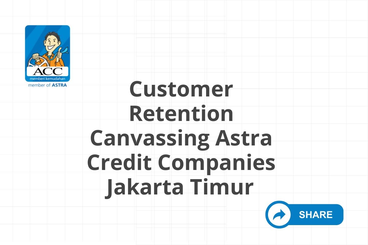 Customer Retention Canvassing Astra Credit Companies Jakarta Timur