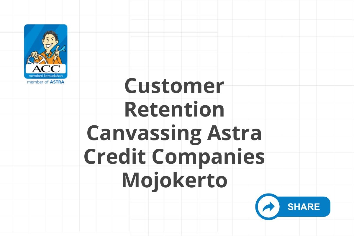 Customer Retention Canvassing Astra Credit Companies Mojokerto