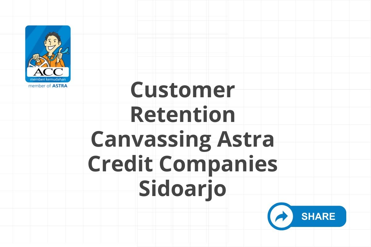 Customer Retention Canvassing Astra Credit Companies Sidoarjo