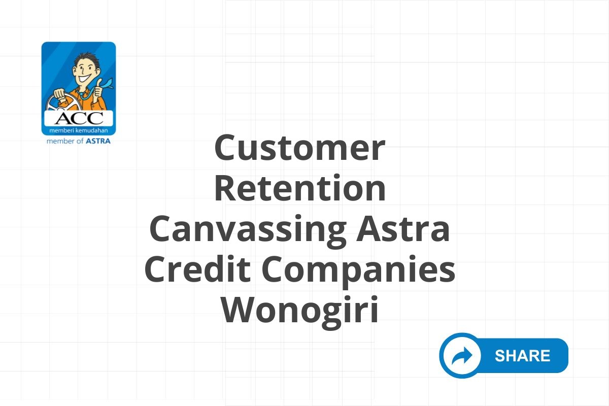 Customer Retention Canvassing Astra Credit Companies Wonogiri