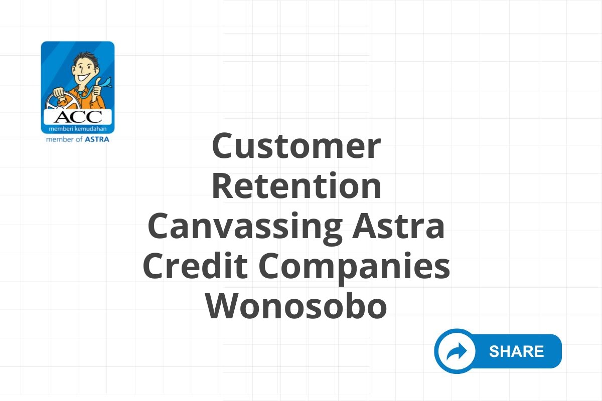 Customer Retention Canvassing Astra Credit Companies Wonosobo