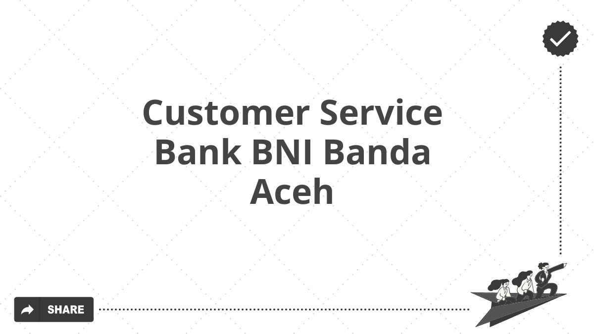 Customer Service Bank BNI Banda Aceh