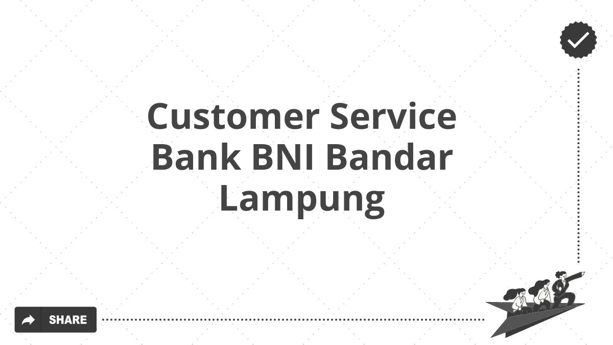 Customer Service Bank BNI Bandar Lampung
